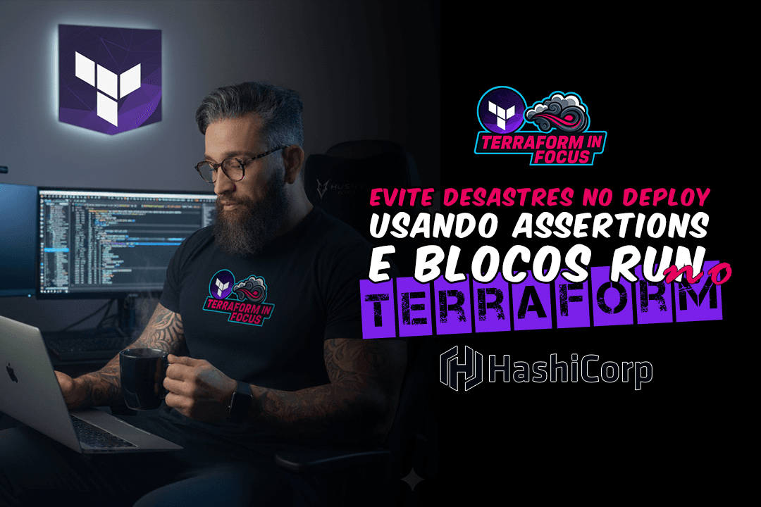Evite Desastres no Deploy: Usando Assertions e Blocos Run no Terraform